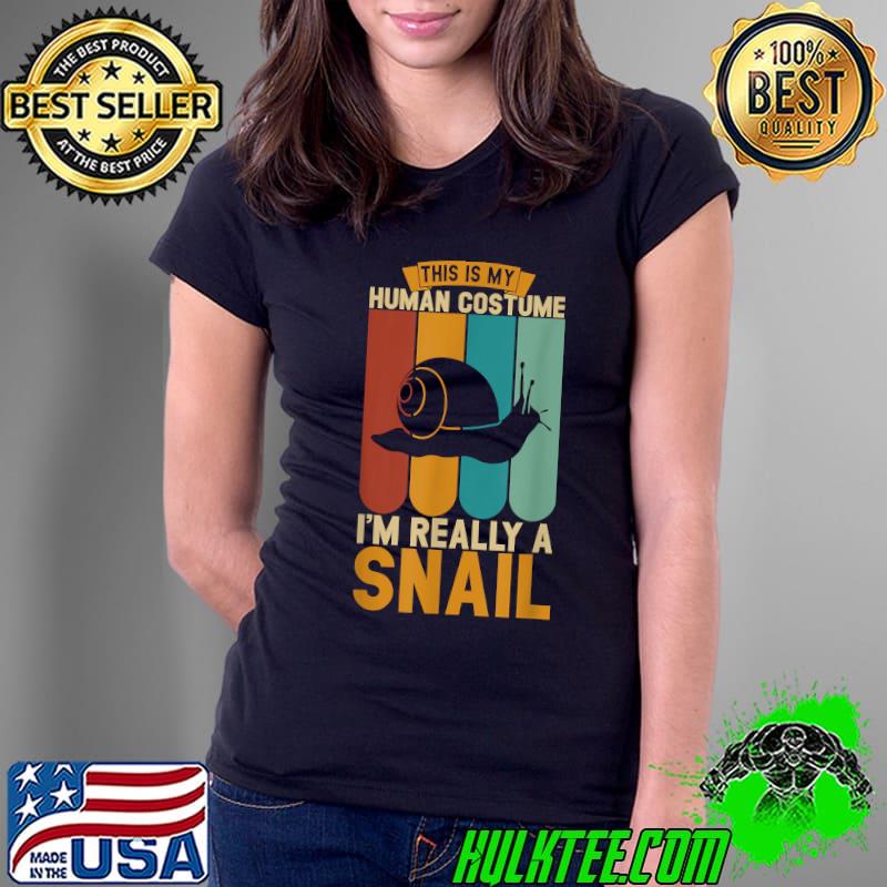 This is my human costume i'm really a snail T-Shirt Ladies Tee This is my human costume i'm really a snail T-Shirt Ladies Tee