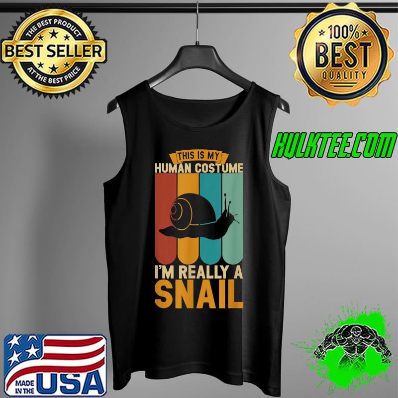 This is my human costume i'm really a snail T-Shirt Tank Top This is my human costume i'm really a snail T-Shirt Tank Top
