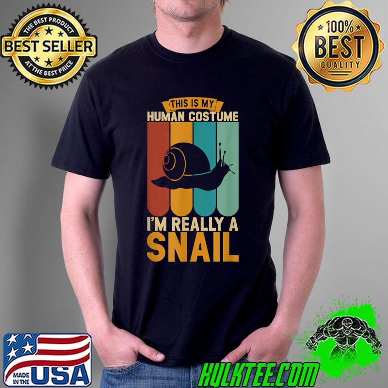 This is my human costume i'm really a snail T-Shirt Unisex This is my human costume i'm really a snail T-Shirt Unisex