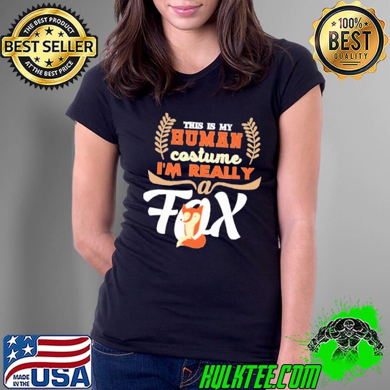 This Is My Human Costume I'm Really A Fox Vintage Shirt Ladies Tee This Is My Human Costume I'm Really A Fox Vintage Shirt Ladies Tee