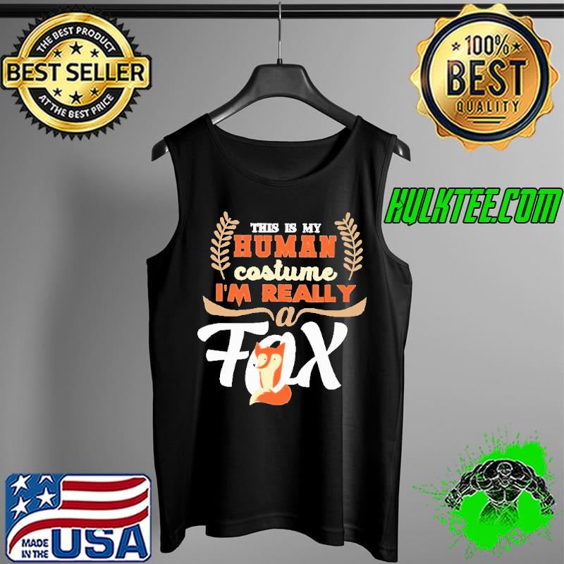 This Is My Human Costume I'm Really A Fox Vintage Shirt Tank Top This Is My Human Costume I'm Really A Fox Vintage Shirt Tank Top