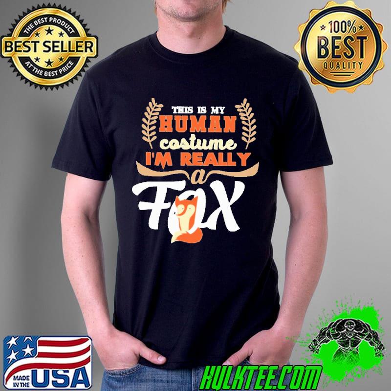 This Is My Human Costume I'm Really A Fox Vintage Shirt Unisex This Is My Human Costume I'm Really A Fox Vintage Shirt Unisex