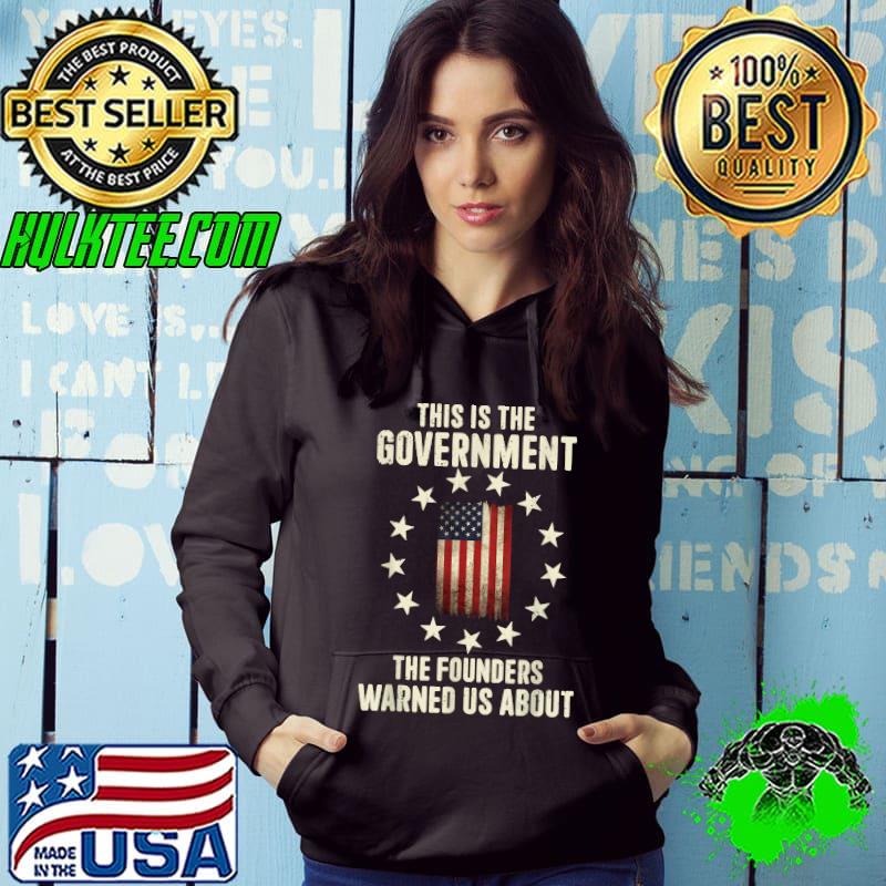 This Is The Government The Founders Warned Us About T-Shirt