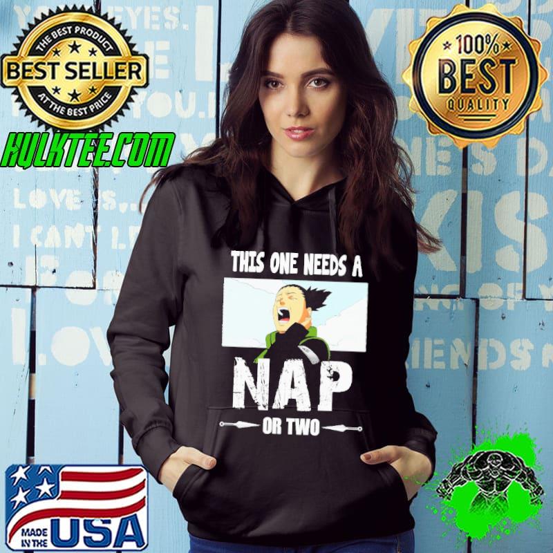 This one needs a nap or two Shikamaru Shirt