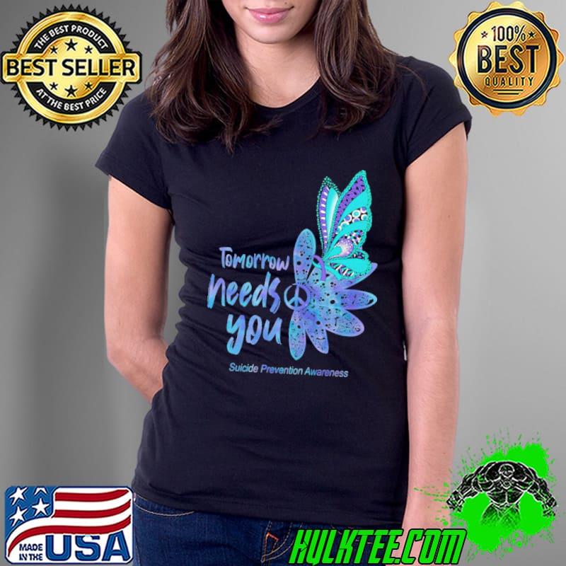Tomorrow needs you suicide prevention awareness flower shirt