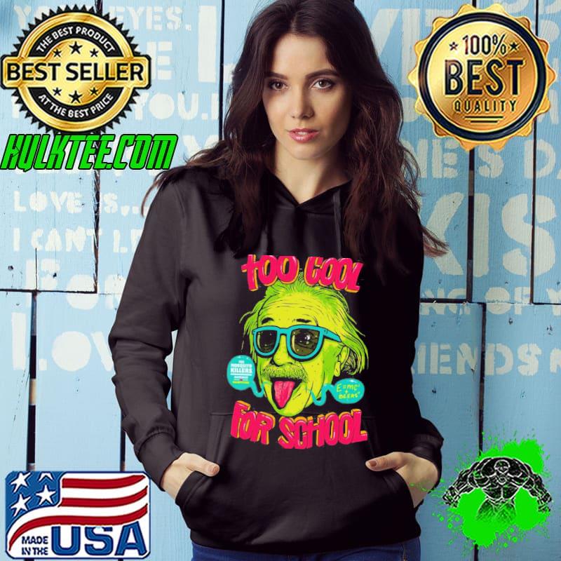 Too Cool For School Eistein Shirt Too Cool For School Eistein Shirt