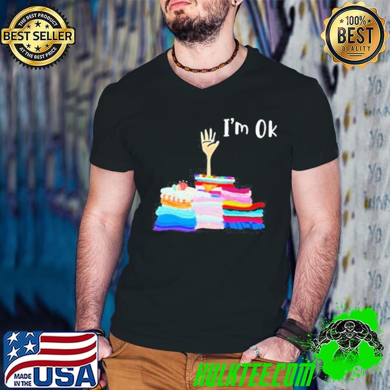 Too Much Fabric I’m Ok Shirt Too Much Fabric I’m Ok Shirt