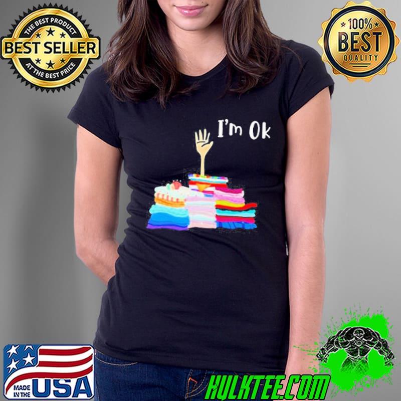 Too Much Fabric I’m Ok Shirt Ladies Tee Too Much Fabric I’m Ok Shirt Ladies Tee