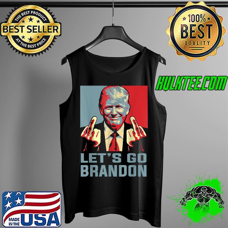 Trump Middle Finger Biden Let's Go Brandon Conservative Anti T-Shirt Tank Top Trump Middle Finger Biden Let's Go Brandon Conservative Anti T-Shirt Tank Top