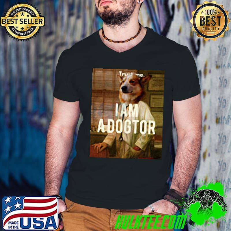 Trust me i am A Dogtor shirt