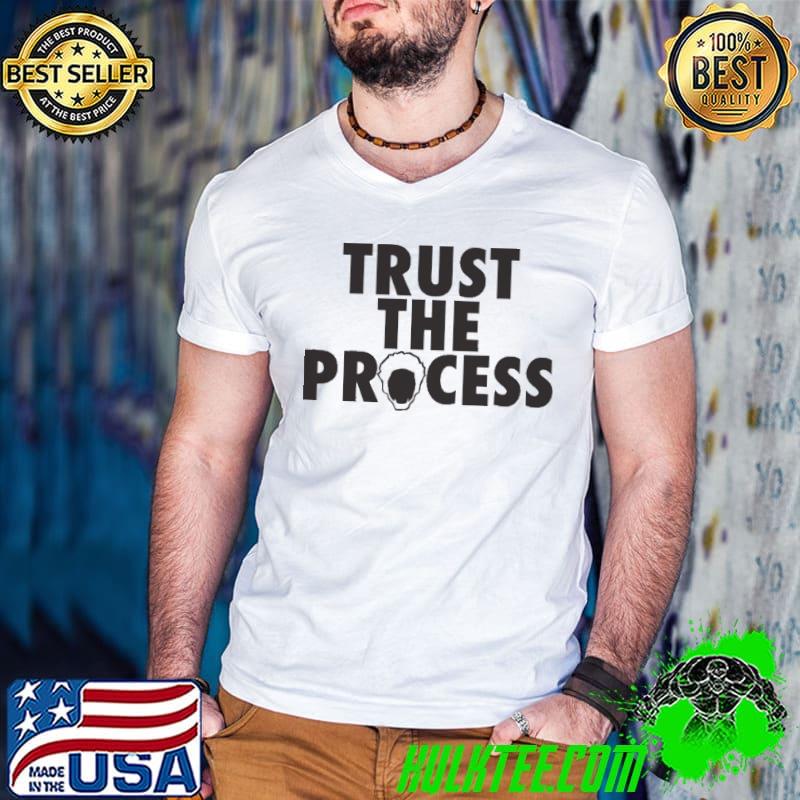 Trust the process shirt