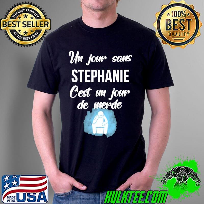 UN JOUR SANS PRENOM C'EST UN JOUR DE MERDE Shirt Unisex UN JOUR SANS PRENOM C'EST UN JOUR DE MERDE Shirt Unisex