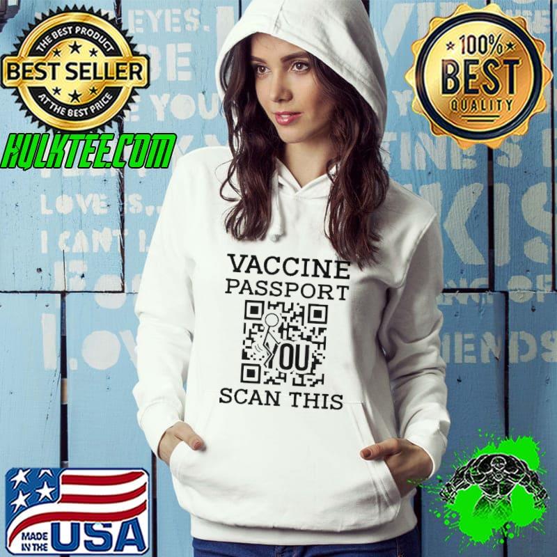 Vaccine passport fuck you scan this shirt