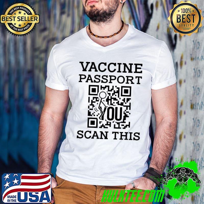 Vaccine passport you scan this shirt
