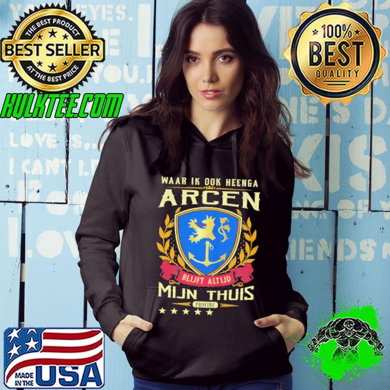 Waar Ik Ook Heenga Arcen Blijft Altijd Mijn Thuis Provine T-Shirt
