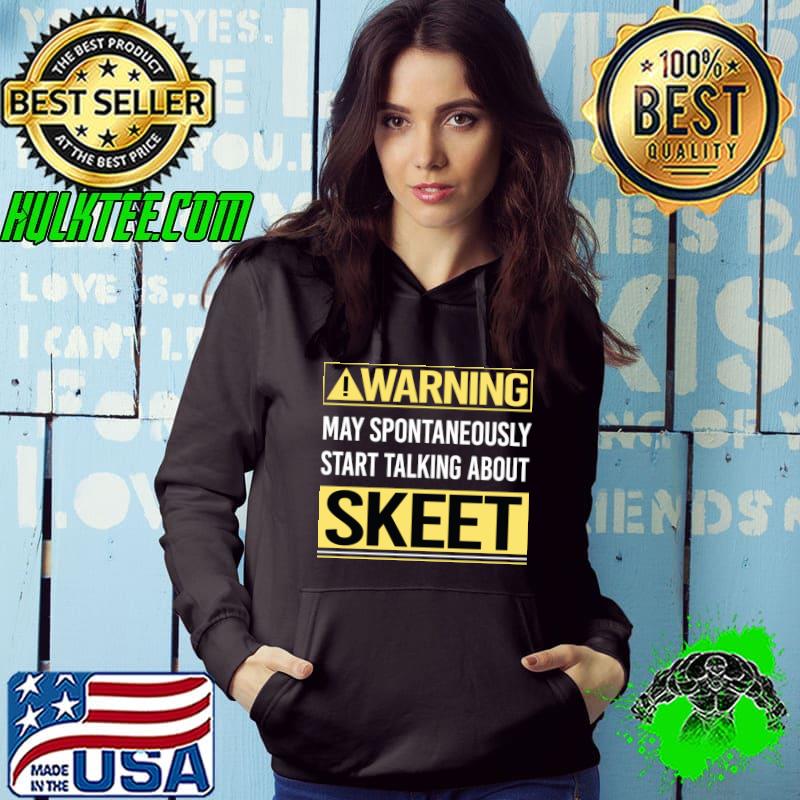 Warning About Skeet Trapshooting T-Shirt Hoodie Warning About Skeet Trapshooting T-Shirt Hoodie