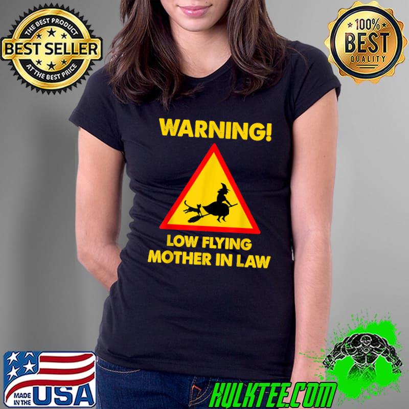 warning low flying mother in law Funny Witch Tee with Mother T-Shirt Ladies Tee warning low flying mother in law Funny Witch Tee with Mother T-Shirt Ladies Tee