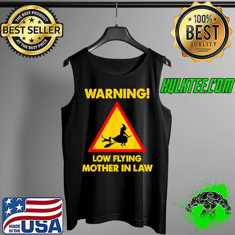 warning low flying mother in law Funny Witch Tee with Mother T-Shirt Tank Top warning low flying mother in law Funny Witch Tee with Mother T-Shirt Tank Top