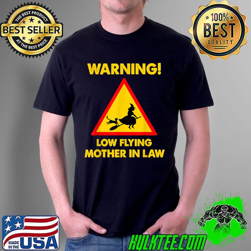 warning low flying mother in law Funny Witch Tee with Mother T-Shirt Unisex warning low flying mother in law Funny Witch Tee with Mother T-Shirt Unisex