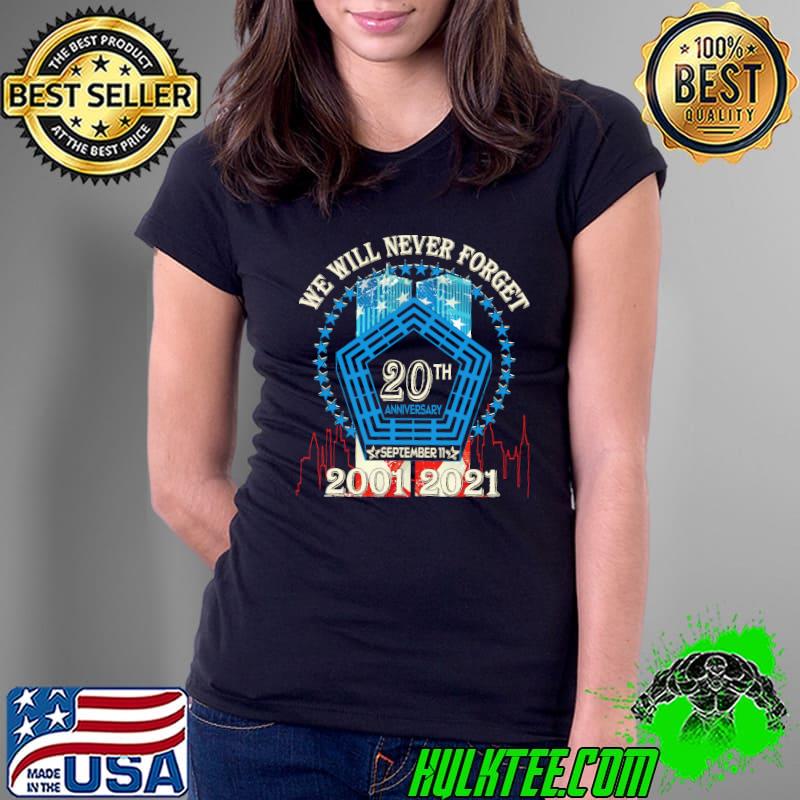 We Will Never Forget 20th Anniversary September 11 2001 2021 Shirt Ladies Tee We Will Never Forget 20th Anniversary September 11 2001 2021 Shirt Ladies Tee