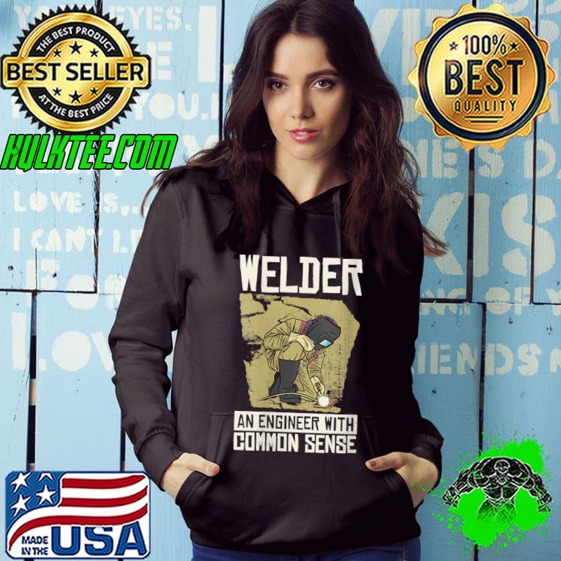 Welder An Engineer With Common Sense Funny Weld And Welding T-Shirt
