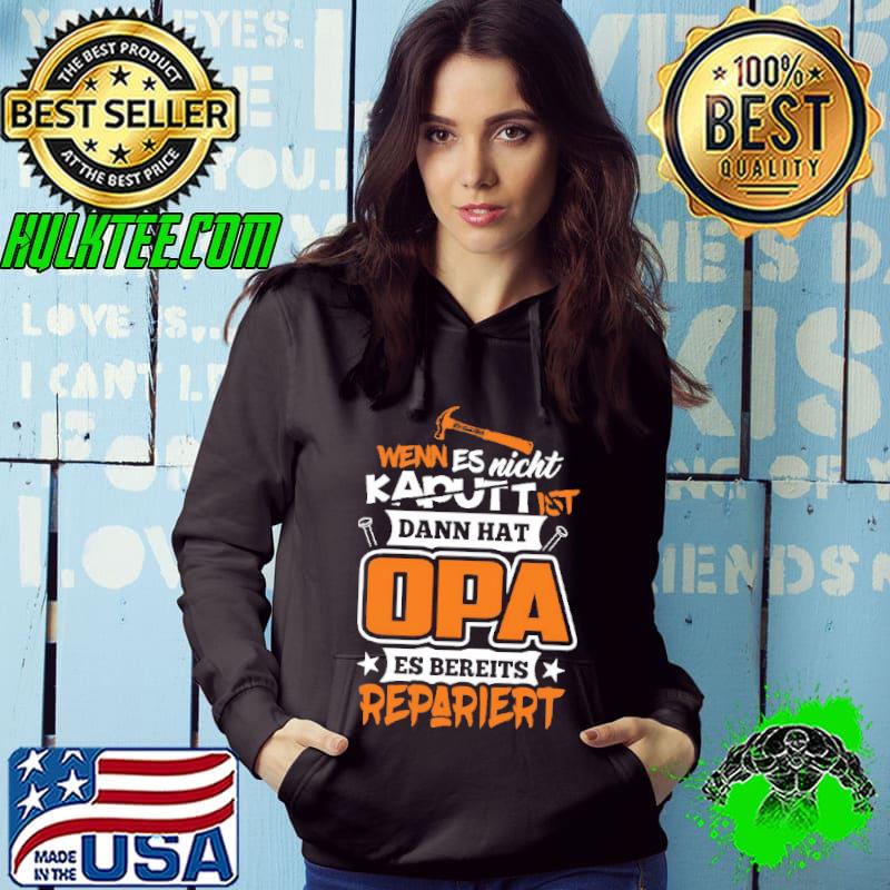 Wenn Es Nicht Kaputt Ist Dann Hat Opa Es Bereits Repariert Shirt