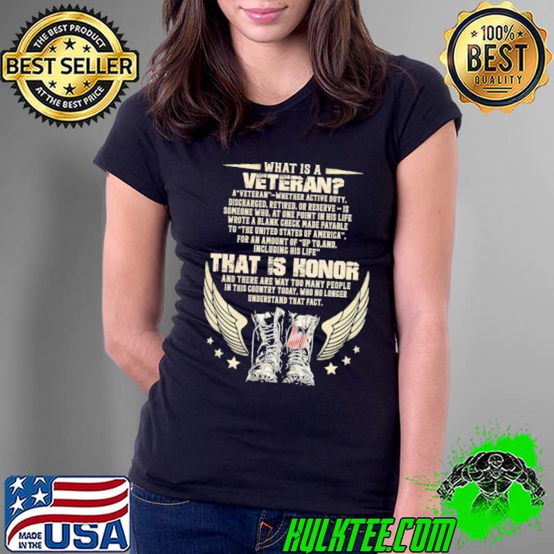 What IS A Veteran That IS Honor Shirt Ladies Tee What IS A Veteran That IS Honor Shirt Ladies Tee