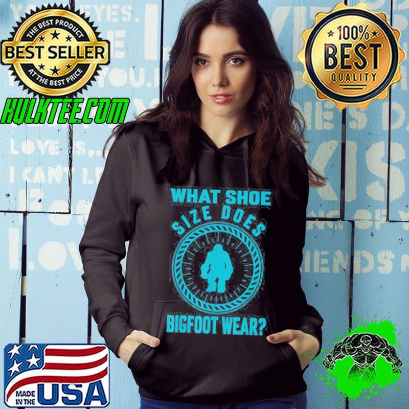 What Shoe Size Does Bigfoot Wear Shirt