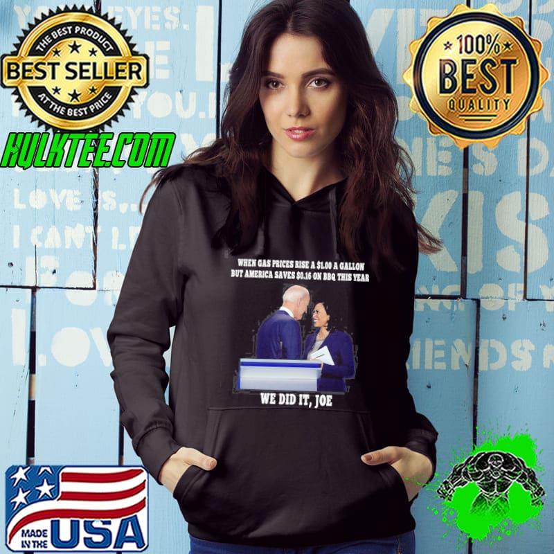 When Gas Prices Rise A 1.00 A Gallon But america Save 0.16 BBQ This Year We Did It Joe Shirt