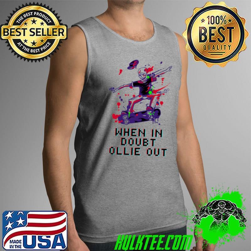 When in doubt Ollie Out Classic T-Shirt Tank Top When in doubt Ollie Out Classic T-Shirt Tank Top