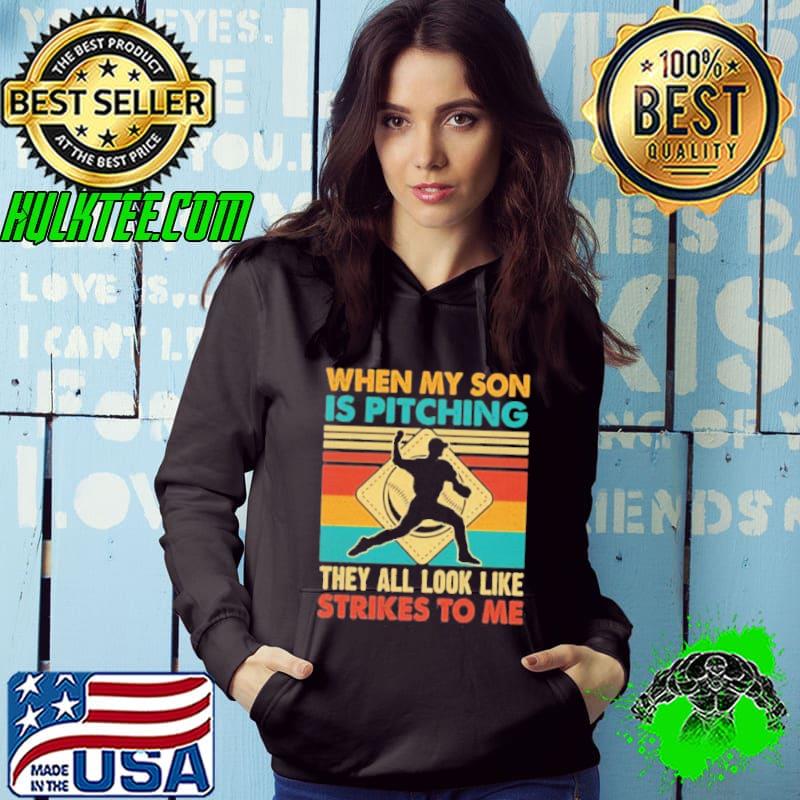 When my son is pitching they all look like strikes to me vintage shirt