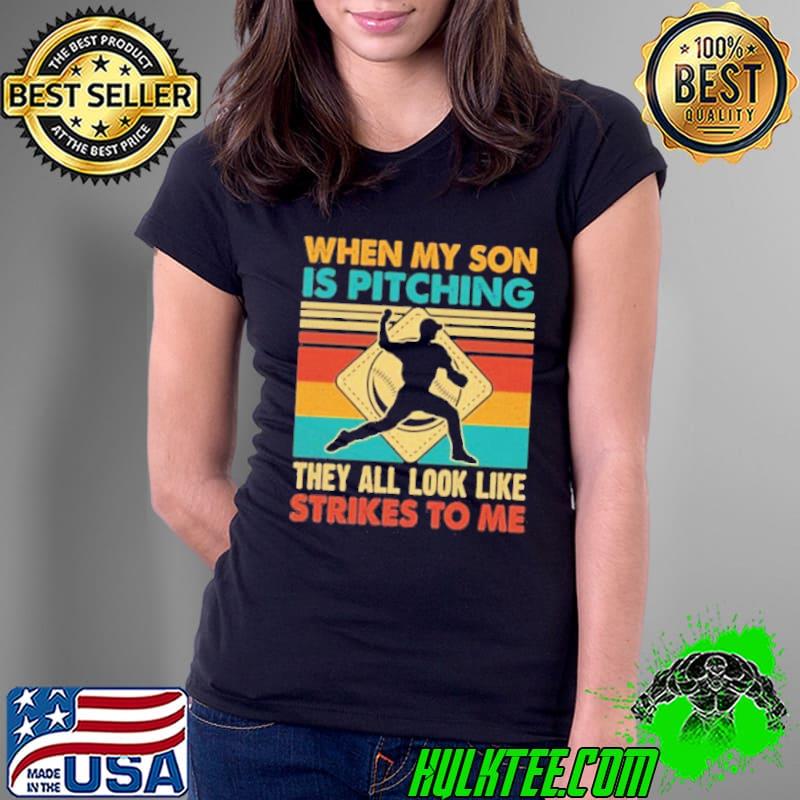 When my son is pitching they all look like strikes to me vintage s Ladies Tee When my son is pitching they all look like strikes to me vintage s Ladies Tee