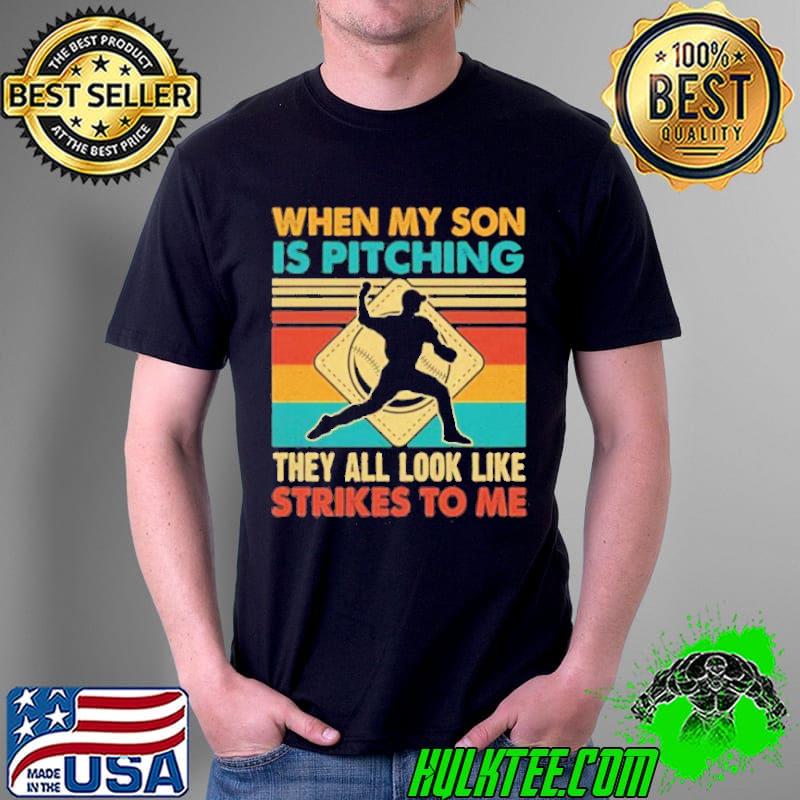 When my son is pitching they all look like strikes to me vintage s Unisex When my son is pitching they all look like strikes to me vintage s Unisex