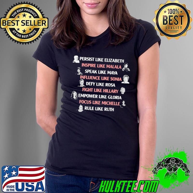 Women's Right Persist Like Elizabeth Inspire Like Malala Speak Like Maya Infuence Like Sonia Shirt Ladies Tee Women's Right Persist Like Elizabeth Inspire Like Malala Speak Like Maya Infuence Like Sonia Shirt Ladies Tee