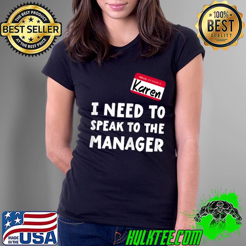 Womens Karen costume for women I need to speak to the manager T-Shirt Ladies Tee Womens Karen costume for women I need to speak to the manager T-Shirt Ladies Tee