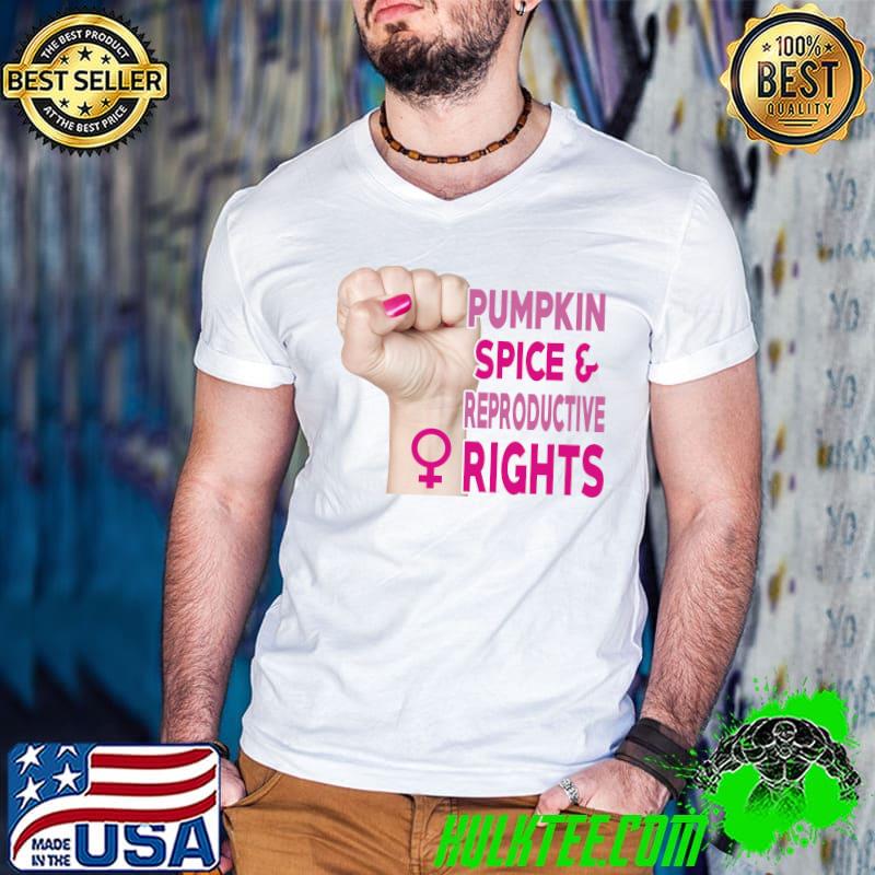 Womens Pumpkin Spice And Reproductive Rights T-Shirt Guys V Neck Womens Pumpkin Spice And Reproductive Rights T-Shirt Guys V Neck