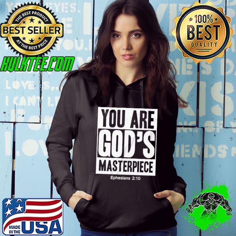 You are gods masterpiece ephesians 2 10 shirt