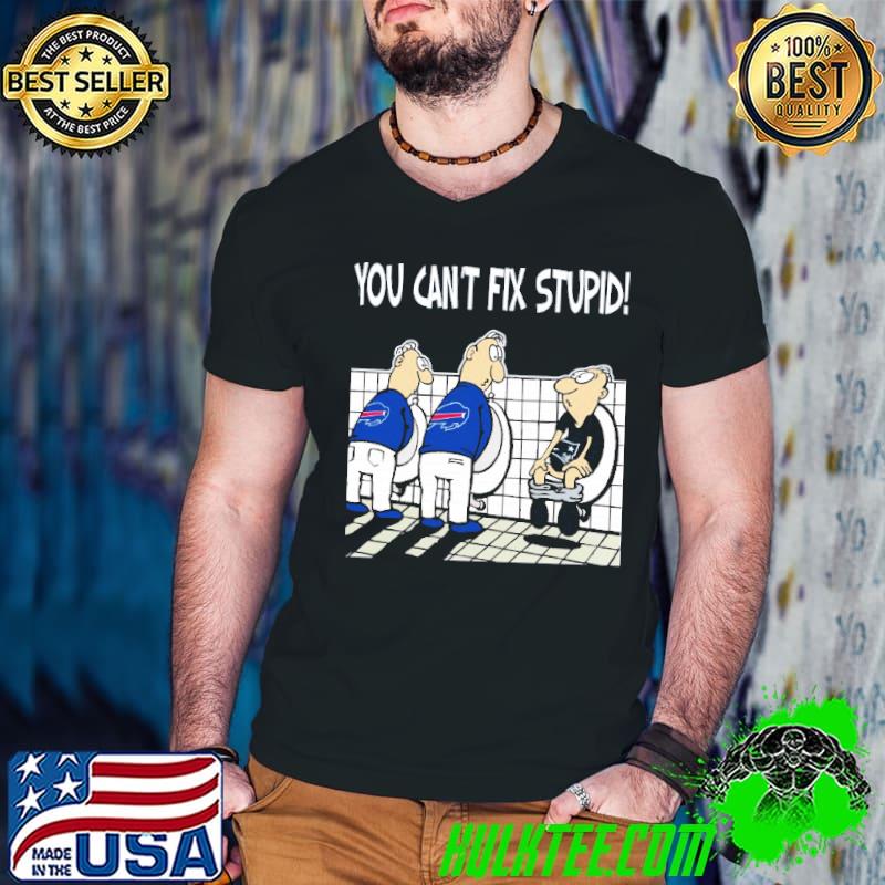 You Can't Fix Stupid Funny Buffalo Bills NFL Shirt, hoodie, sweater, long  sleeve and tank top