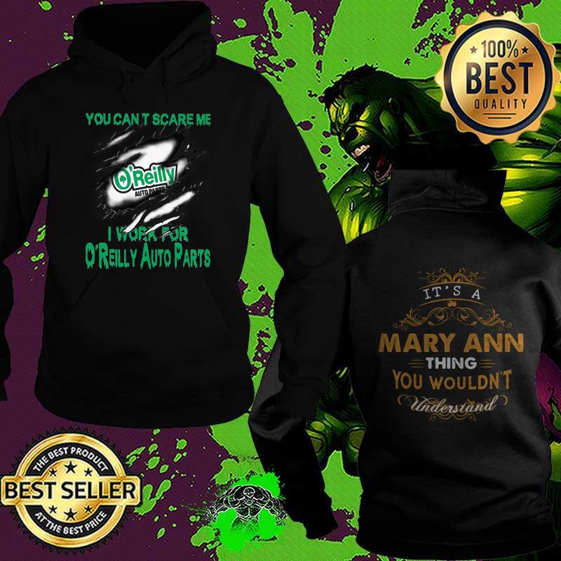 You can't scare me I work for O'reilly auto parts It's a Mary ann thing you wouldn't Understand shirt