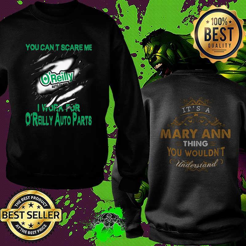 You can't scare me I work for O'reilly auto parts It's a Mary ann thing you wouldn't Understand Sweatshirt You can't scare me I work for O'reilly auto parts It's a Mary ann thing you wouldn't Understand Sweatshirt