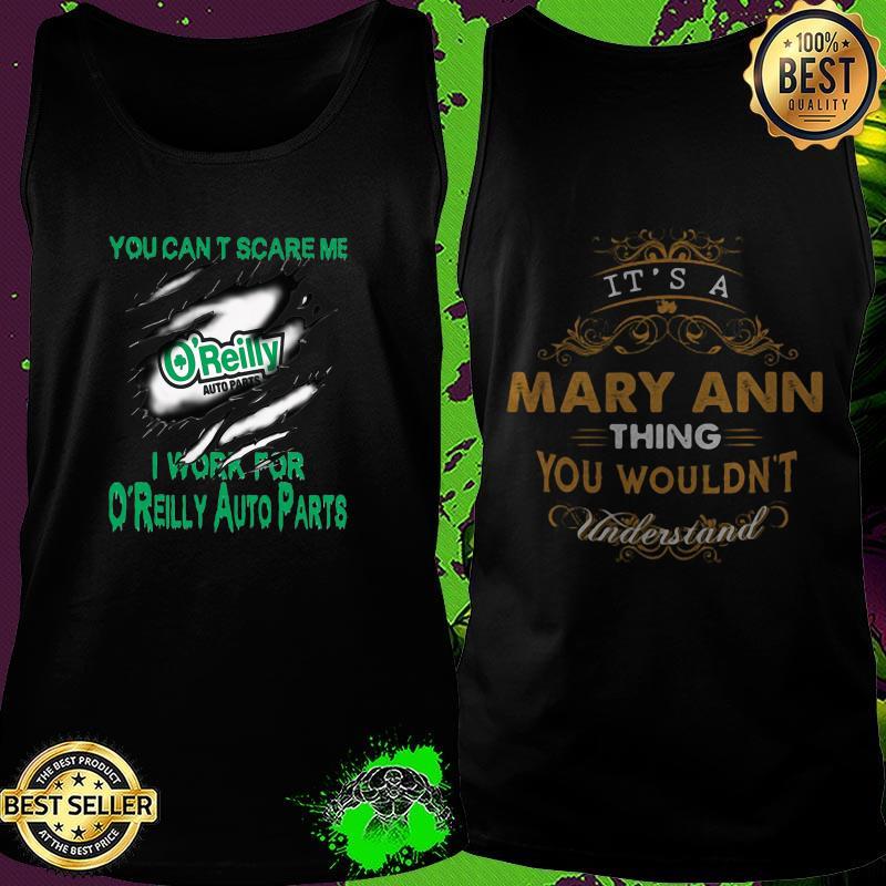 You can't scare me I work for O'reilly auto parts It's a Mary ann thing you wouldn't Understand Tank Top You can't scare me I work for O'reilly auto parts It's a Mary ann thing you wouldn't Understand Tank Top