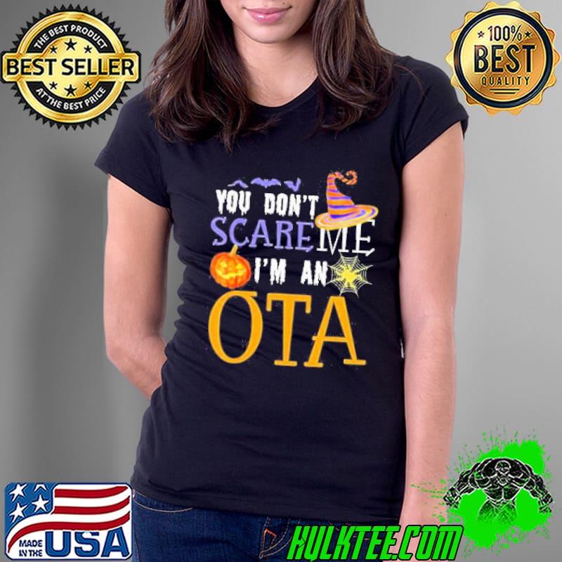 You Don’t Scare Me I’m An Ota Hat Witch And Pumpkin Happy Halloween Shirt Ladies Tee You Don’t Scare Me I’m An Ota Hat Witch And Pumpkin Happy Halloween Shirt Ladies Tee