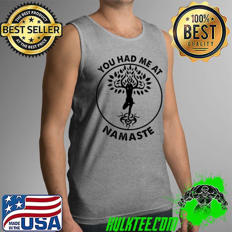 You Had Me At Namaste Yoga s Tank Top You Had Me At Namaste Yoga s Tank Top