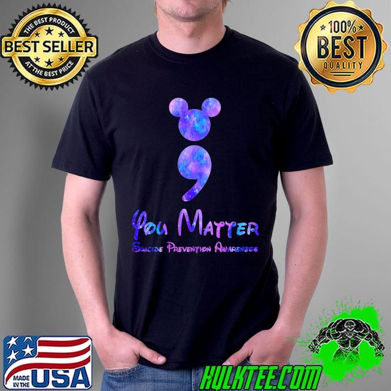 You Matter Suicide Prevention Awareness Disney Shirt