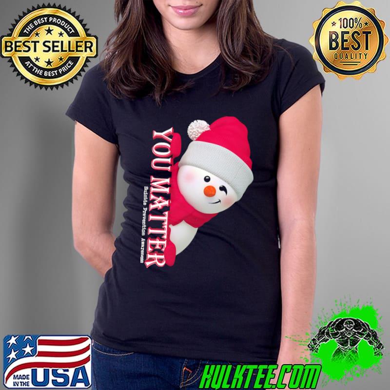 You matter suicide prevention awareness snow christmas shirt