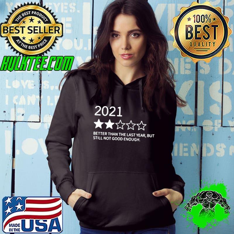 2021 Better Than 2020 Still Not That Great Unisex T-Shirt