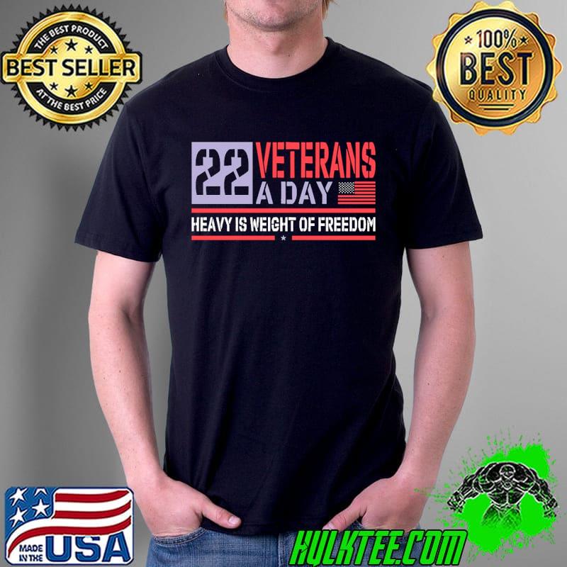 22 Veterans A Day Heavy Is Weight Of Freedom America Flag Shirt Unisex 22 Veterans A Day Heavy Is Weight Of Freedom America Flag Shirt Unisex