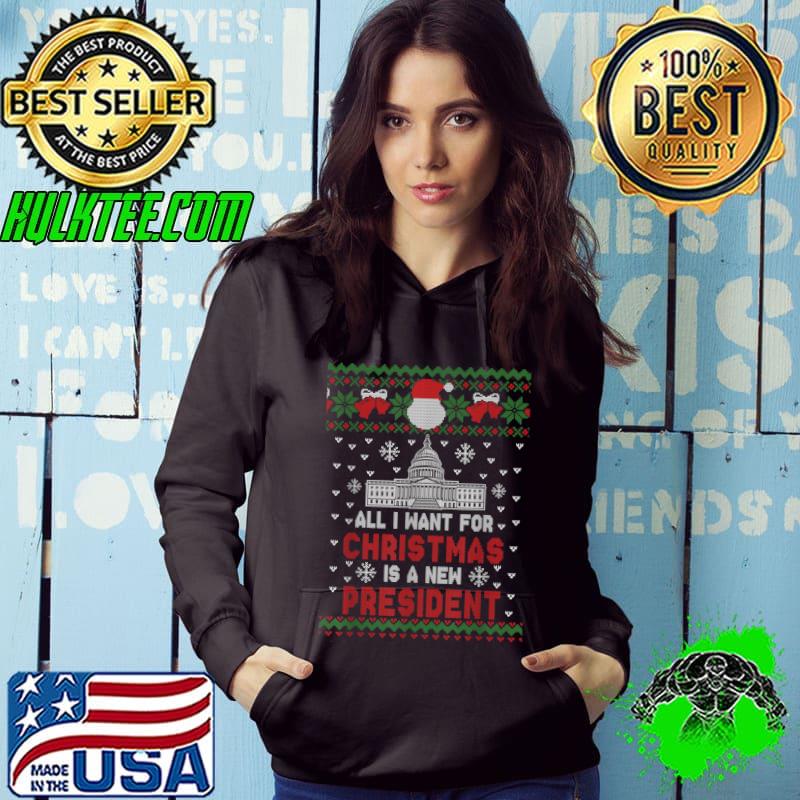 All I Want For Christmas Is A New President Xmas Sweater T-Shirt