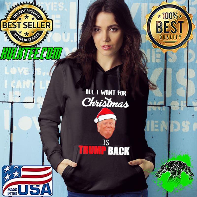 All I Want for Christmas Is Donald Trump Back and New President T-Shirt