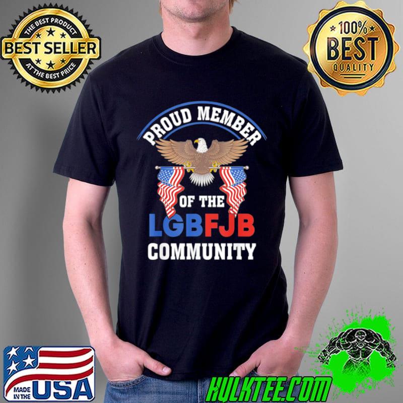 Anti Liberal US FLAG Proud Member Of the LGBFJB Community T Shirt Unisex Anti Liberal US FLAG Proud Member Of the LGBFJB Community T Shirt Unisex